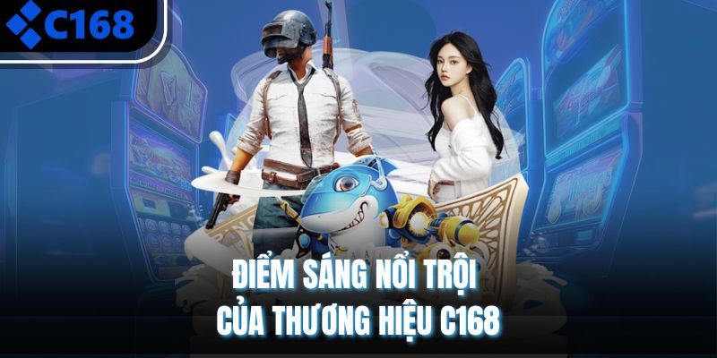 Điểm sáng nổi trội của thương hiệu C168
