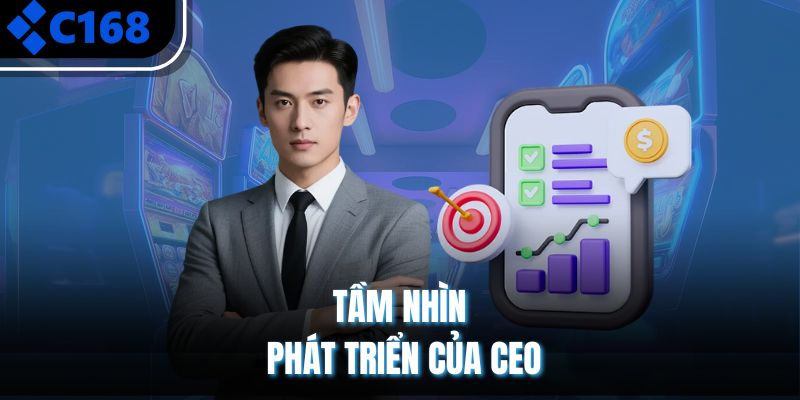 Tầm nhìn phát triển của CEO